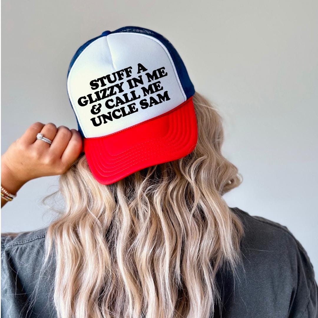 Stuff A Glizzy In Me & Call Me Uncle Sam Custom Trucker Hat