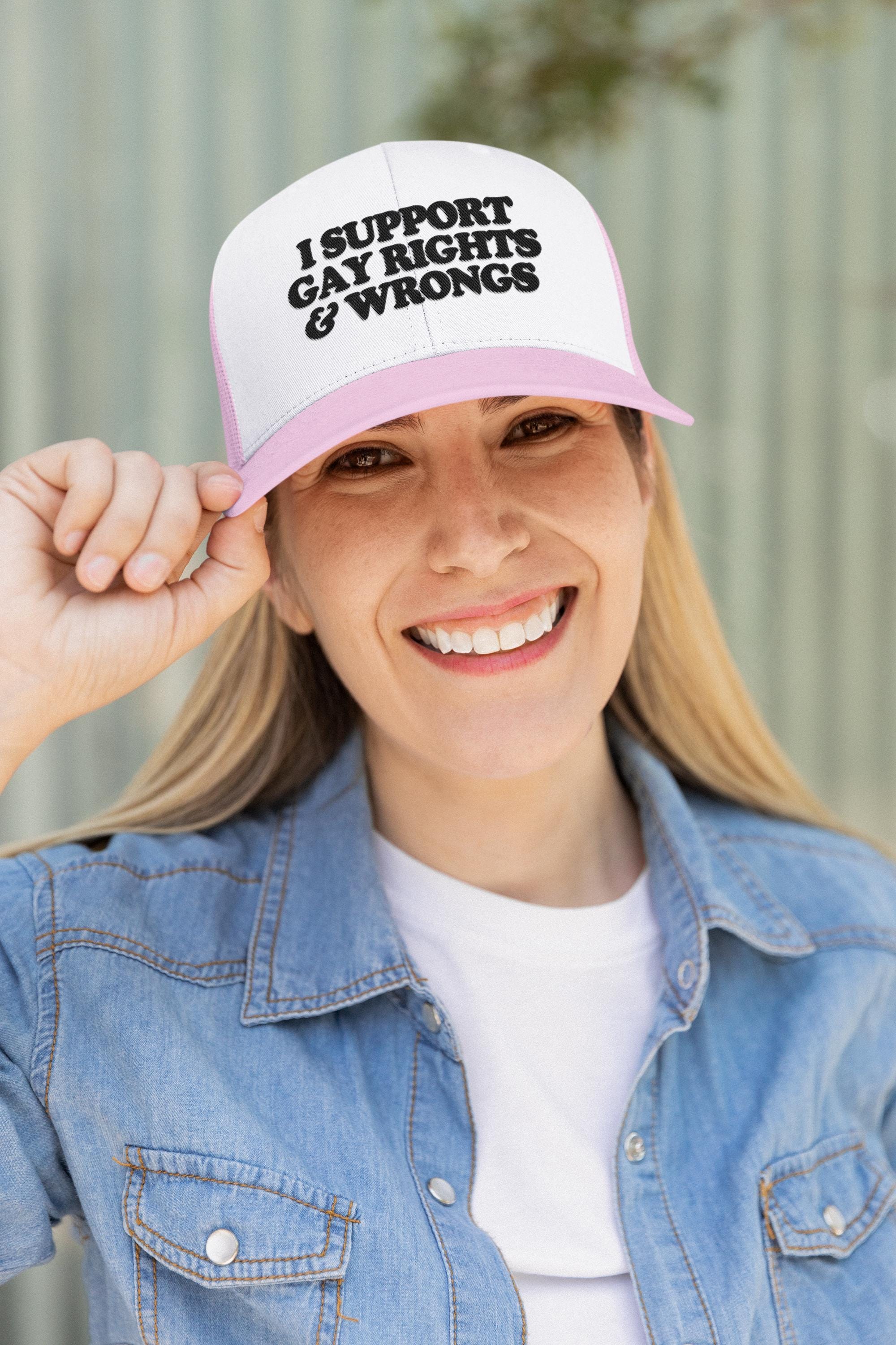 I Support Gay Rights and Wrongs Custom Trucker Hat