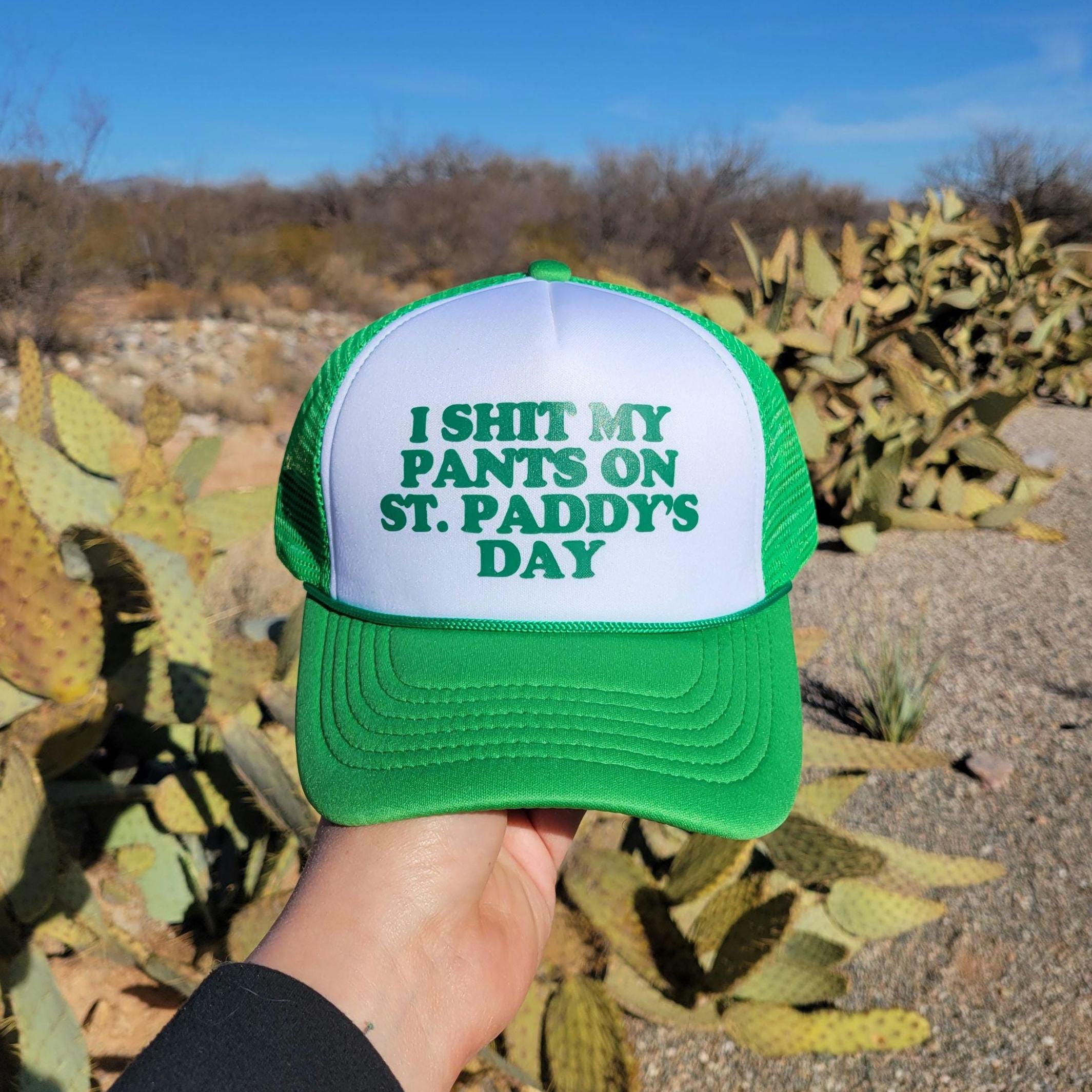 I Shit My Pants On St. Paddy's Day Custom Trucker Hat