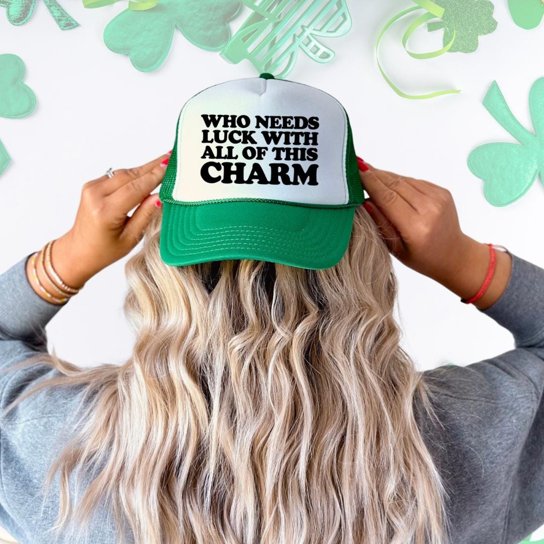 Who Needs Luck With All Of This Charm Custom Trucker Hat