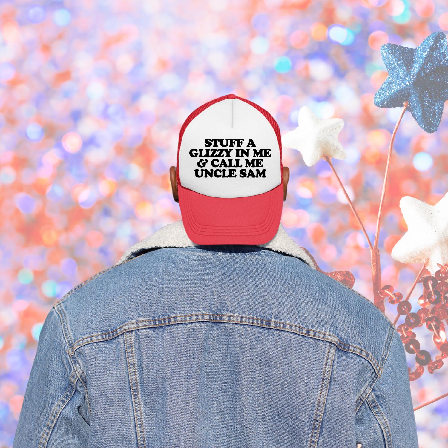 Stuff A Glizzy In Me & Call Me Uncle Sam Custom Trucker Hat