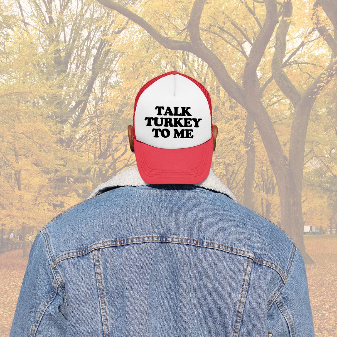 Talk Turkey To Me Custom Trucker Hat