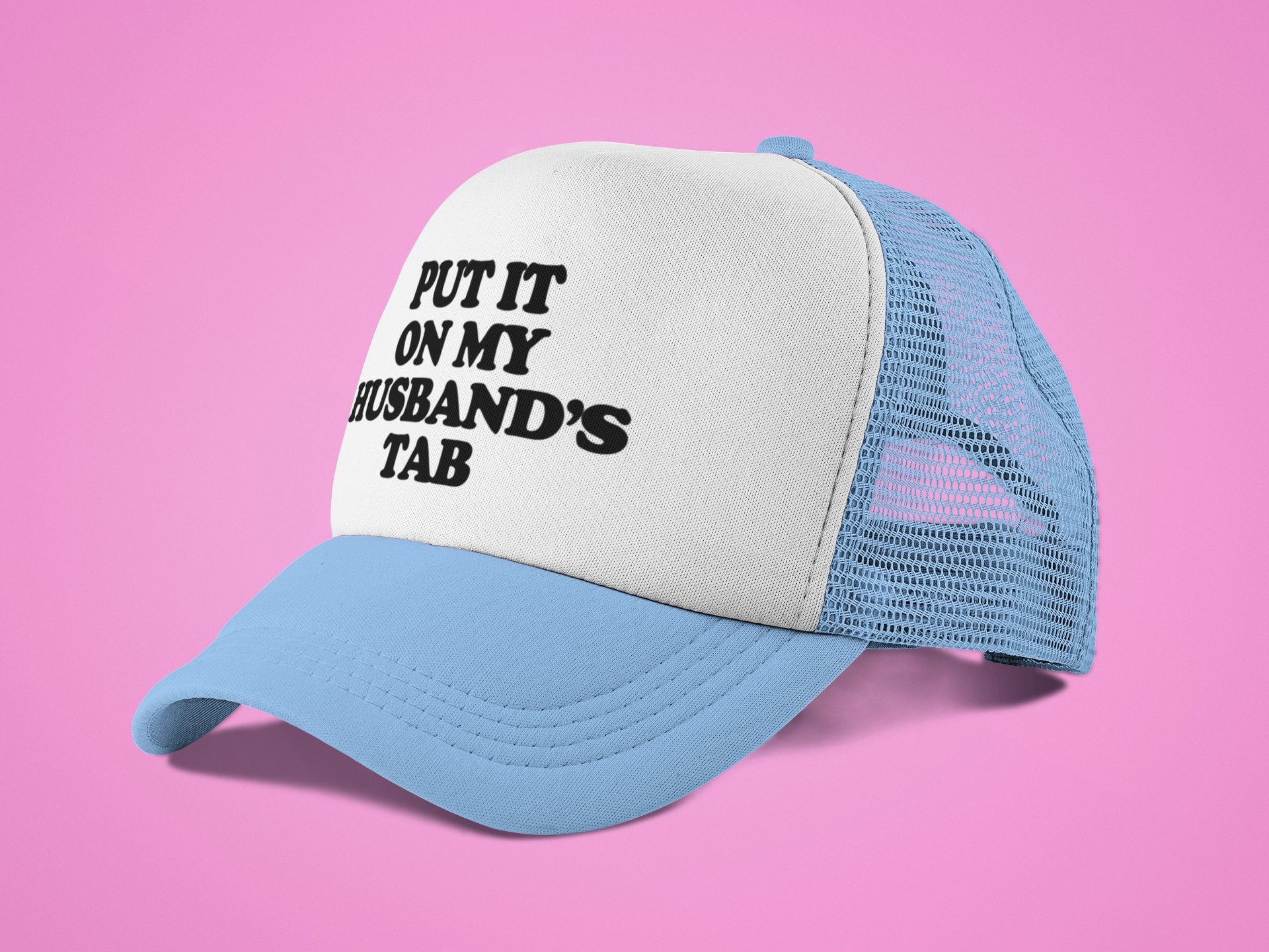 Put it on My Husband's Tab Custom Trucker Hat