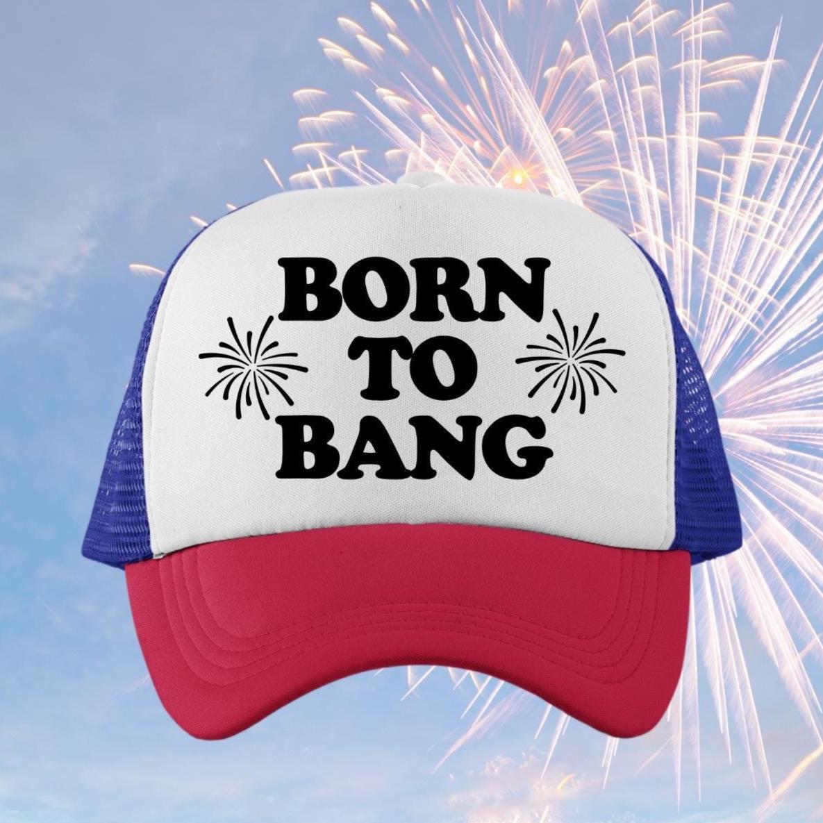 Born To Bang Custom Trucker Hat