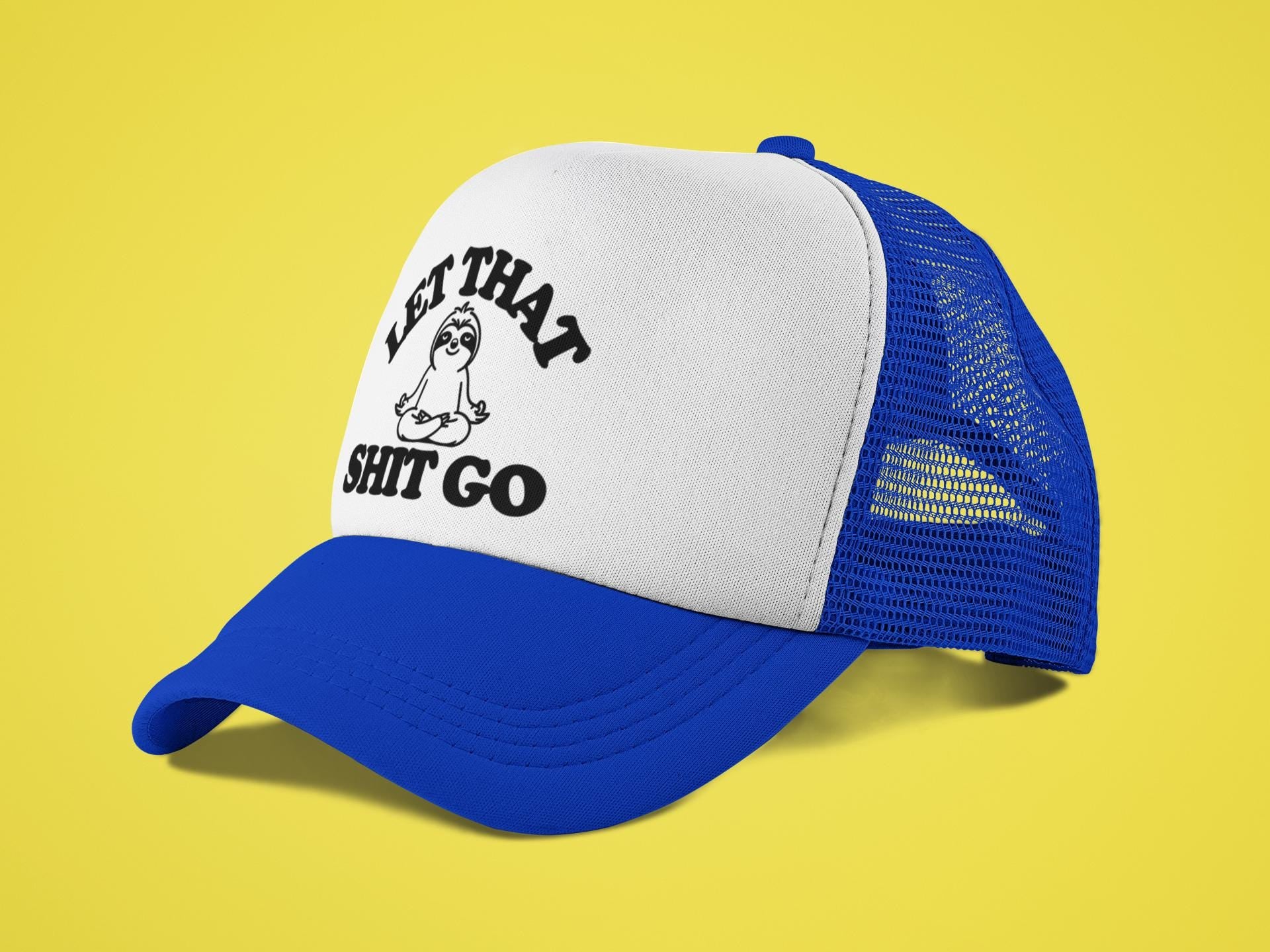 Let That Shit Go Custom Trucker Hat