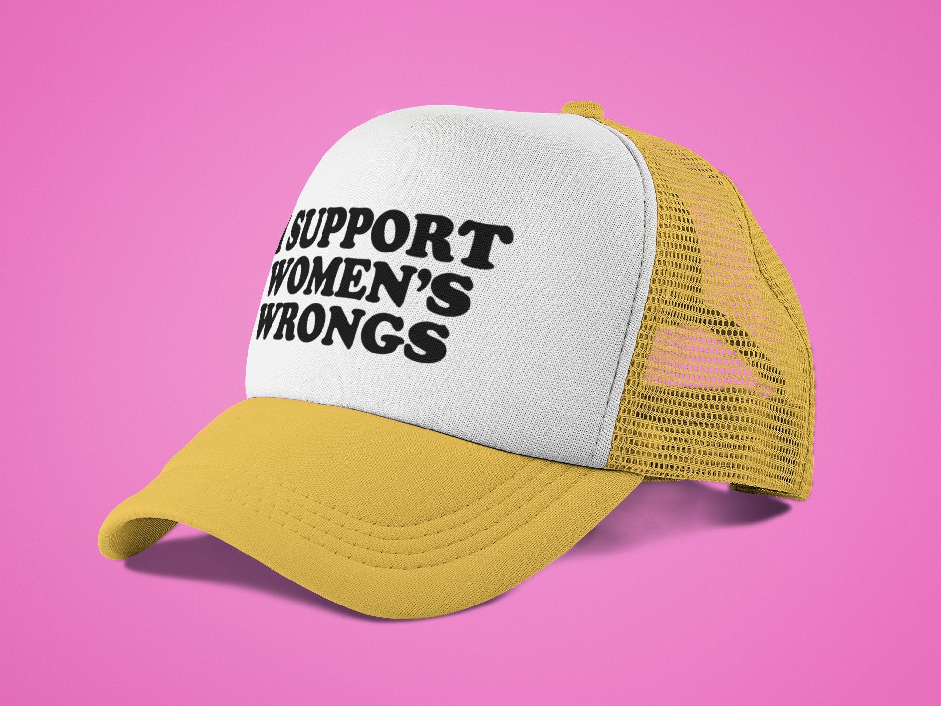 I Support Women's Wrongs Custom Trucker Hat