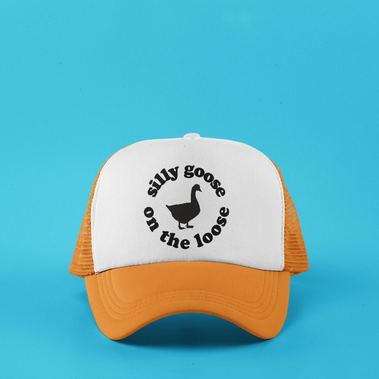 Silly Goose on the Loose Custom Trucker Hat