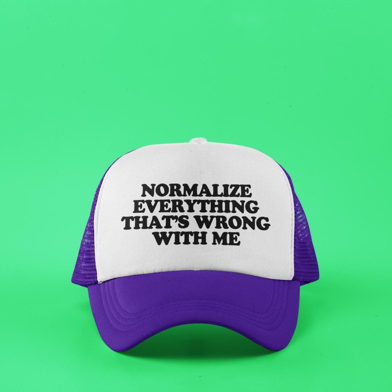 Normalize Everything That's Wrong With Me Custom Trucker Hat