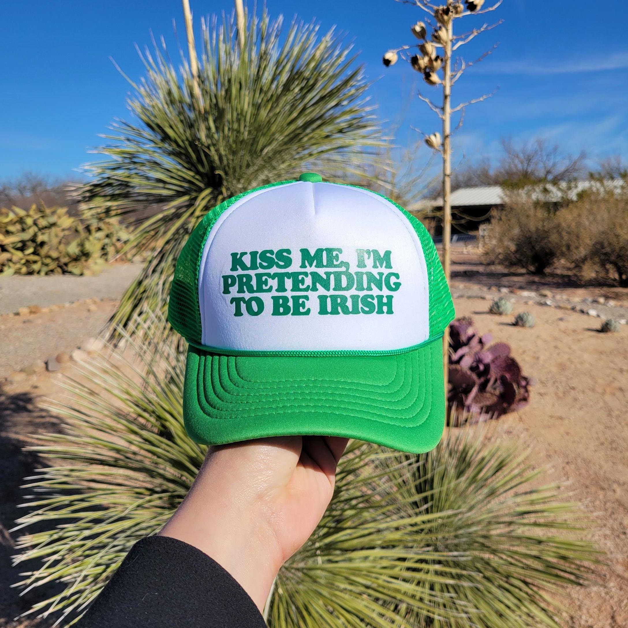 Kiss Me, I'm Pretending To Be Irish Custom Trucker Hat