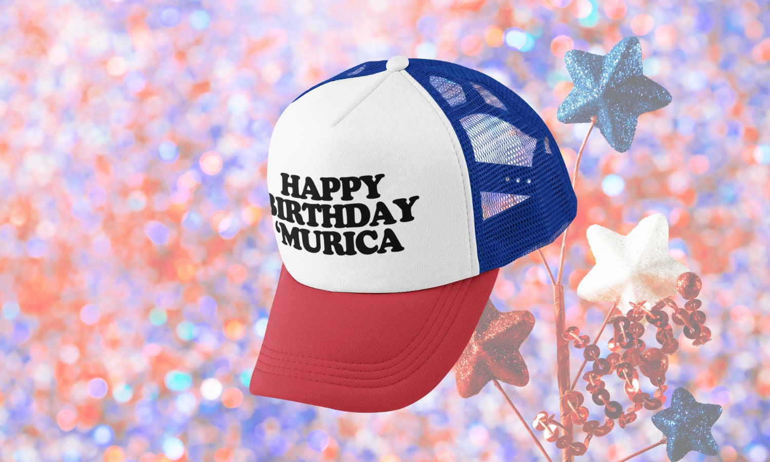 Happy Birthday 'Murica Custom Trucker Hat