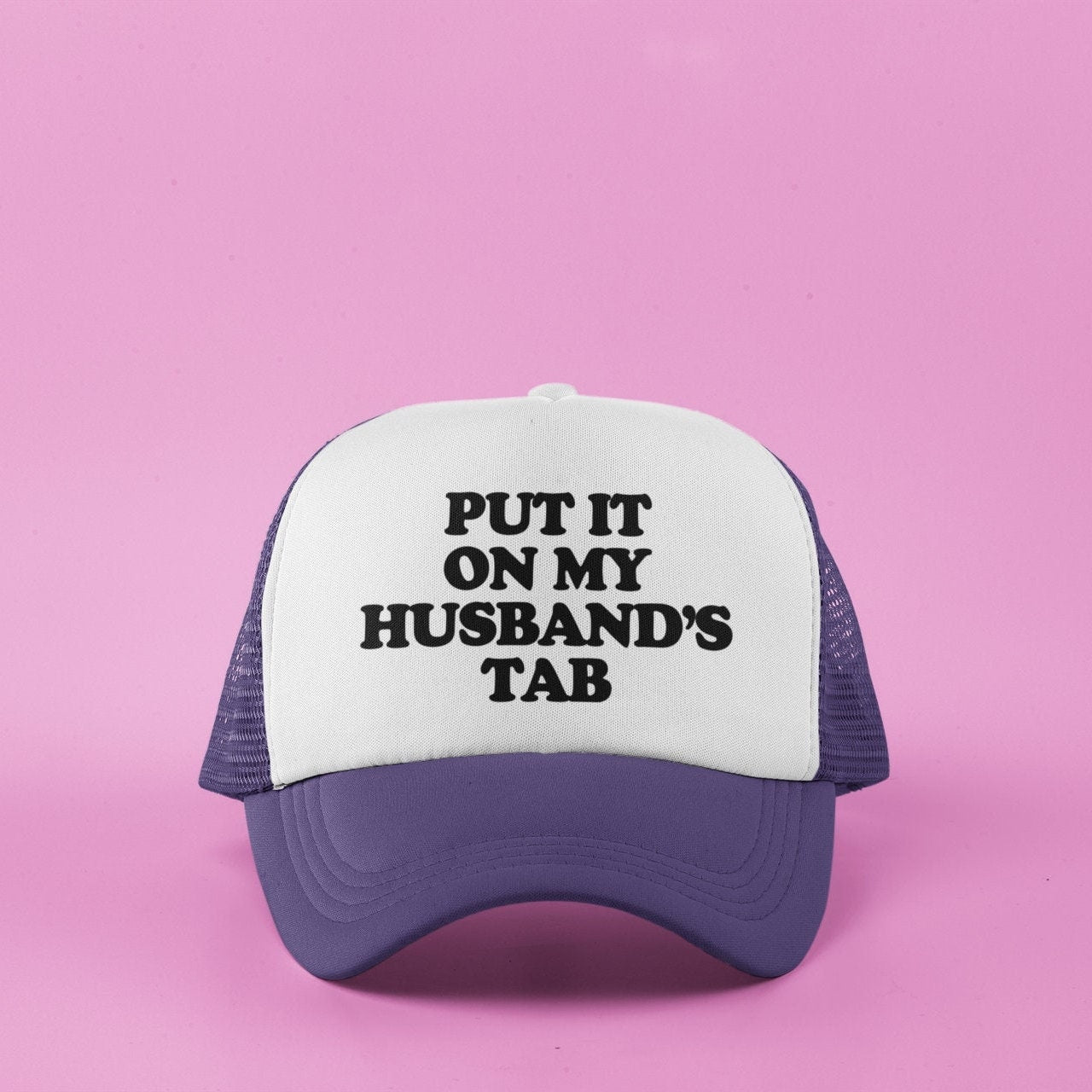 Put it on My Husband's Tab Custom Trucker Hat