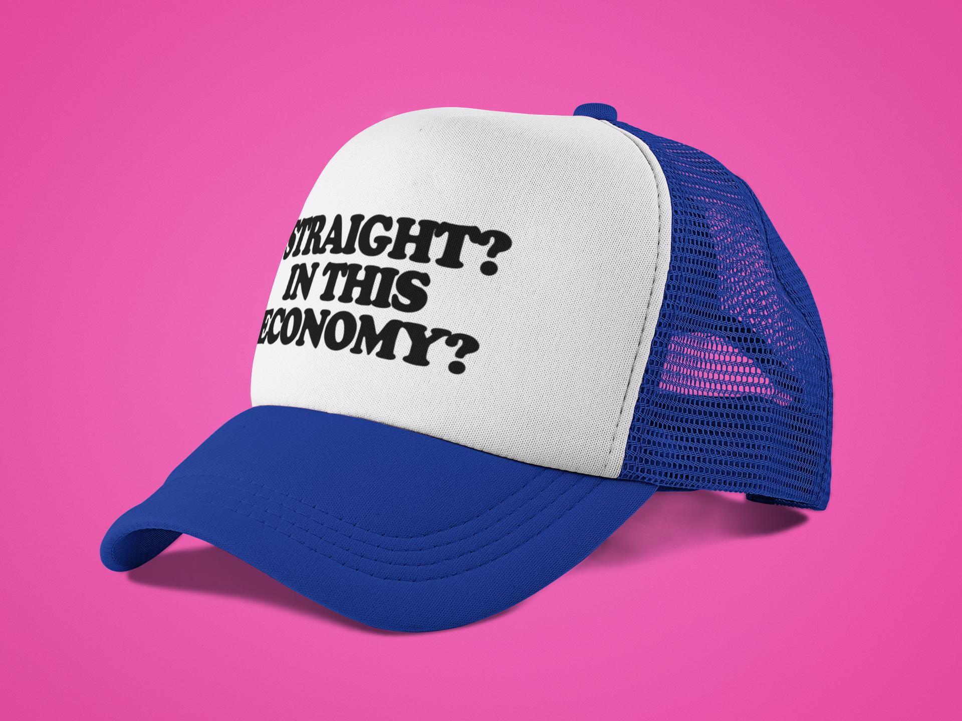 Straight? In This Economy? Custom Trucker Hat