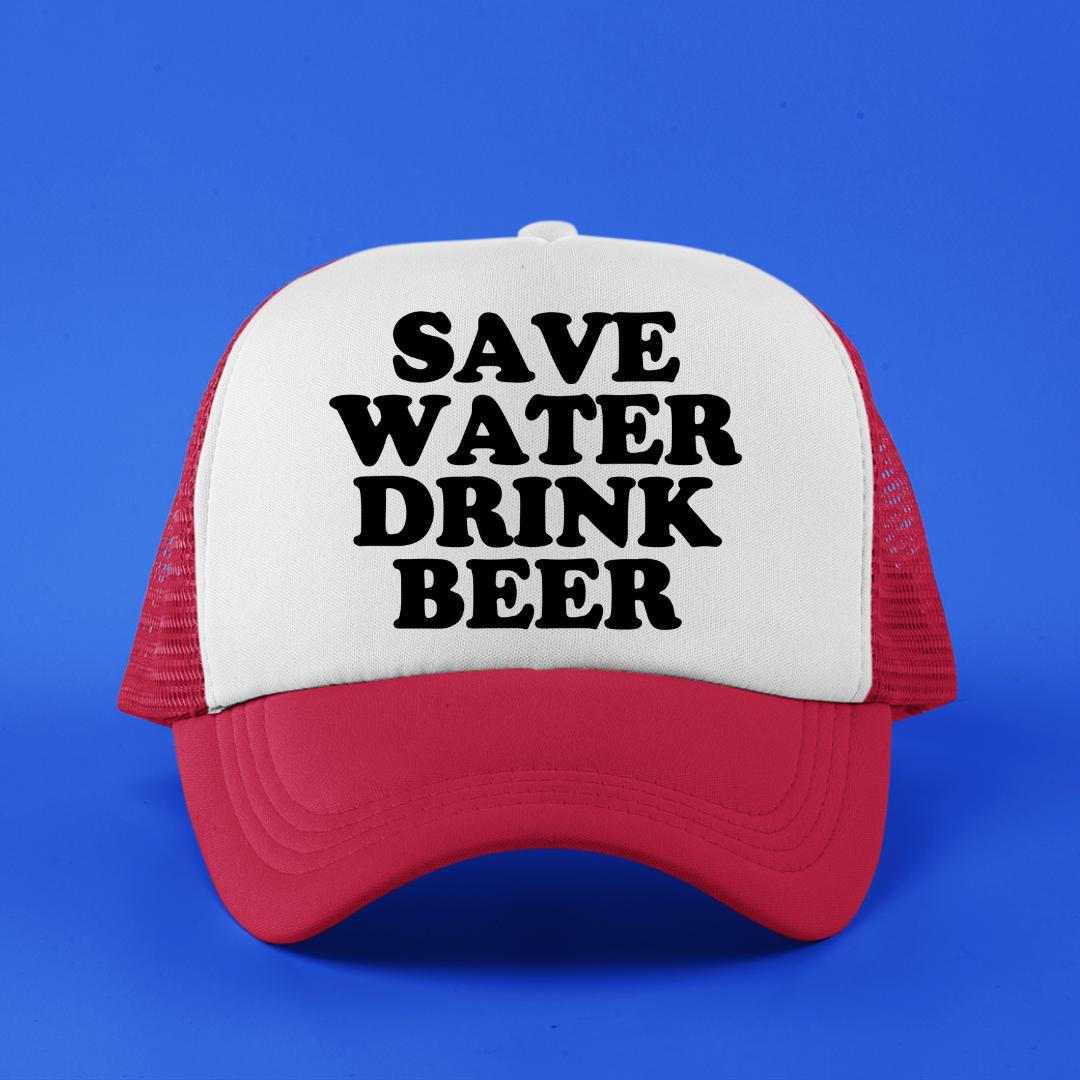Save Water Drink Beer Custom Trucker Hat