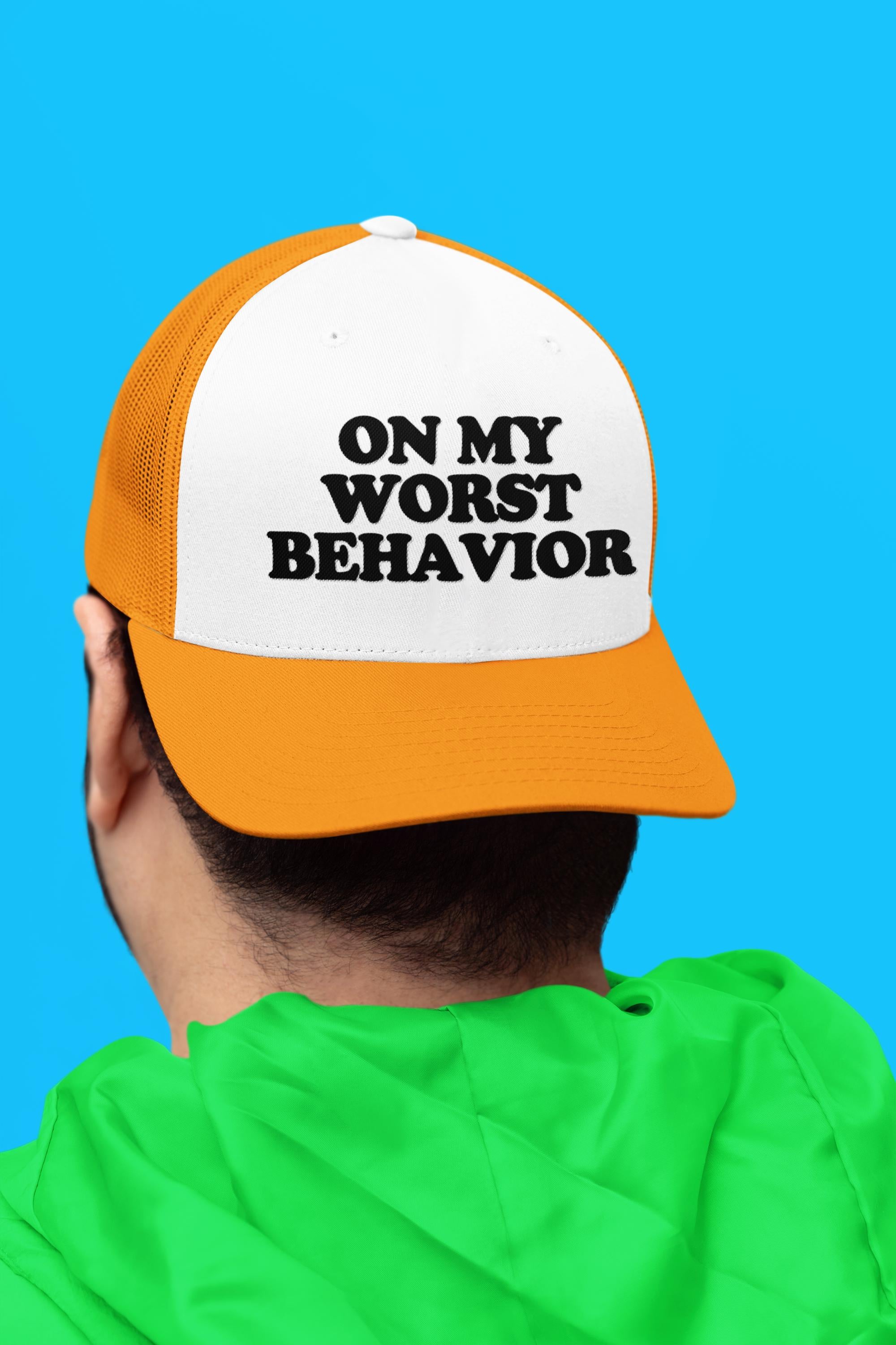 On My Worst Behavior Custom Trucker Hat