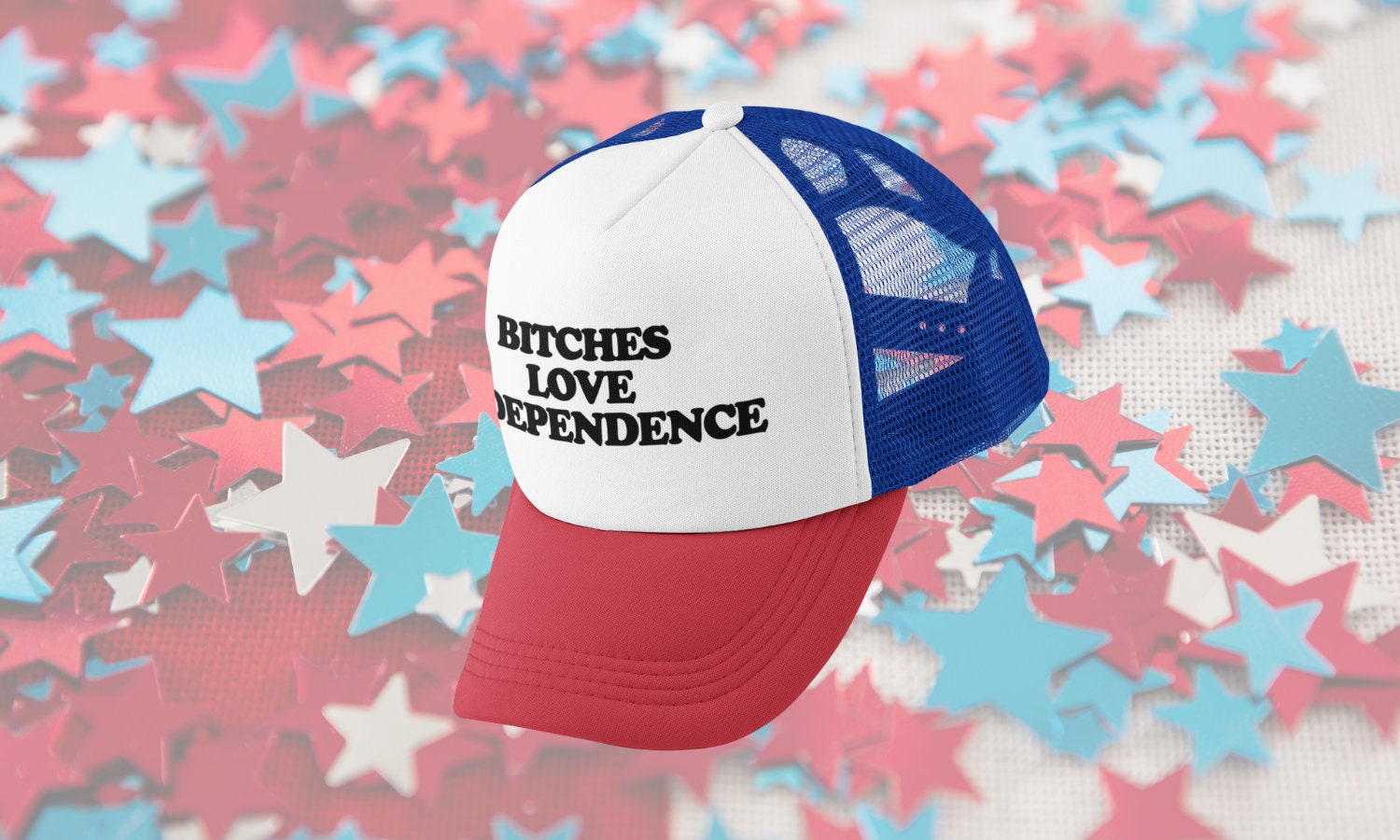 Bitches Love Independence Custom Trucker Hat