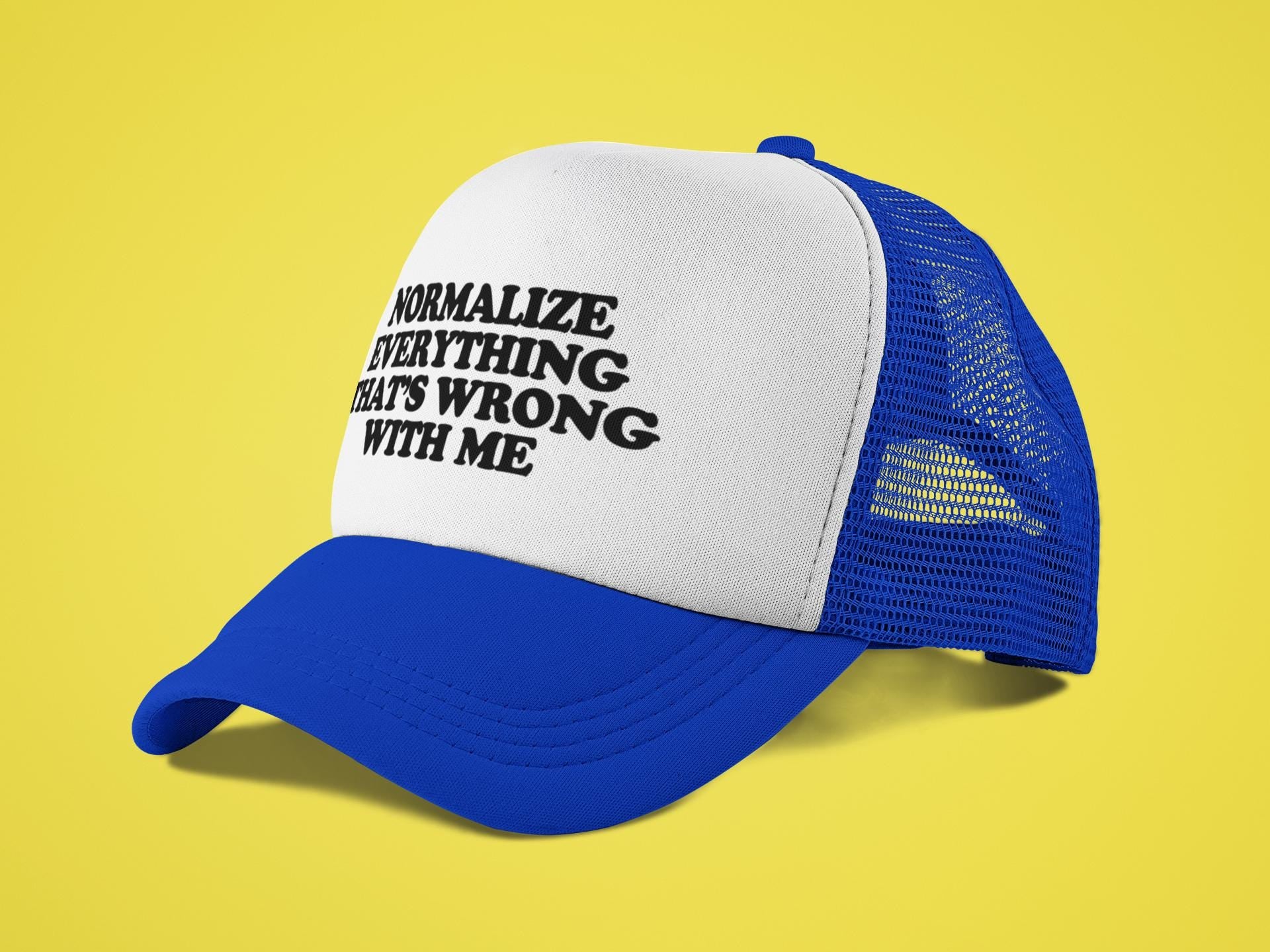 Normalize Everything That's Wrong With Me Custom Trucker Hat