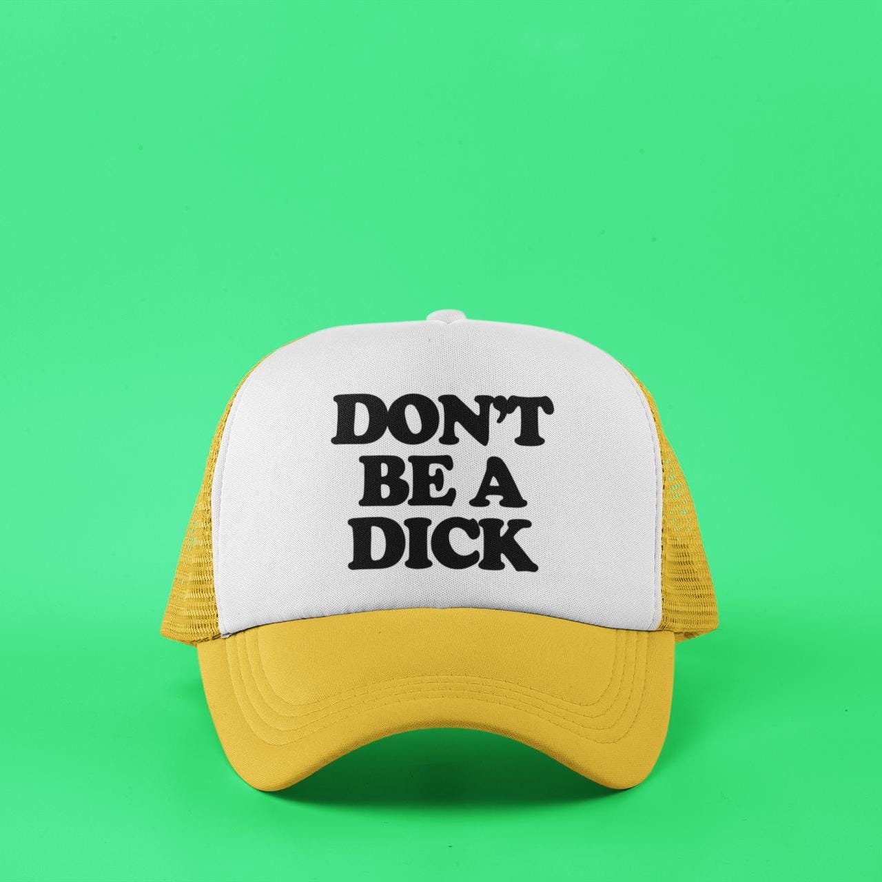 Don't Be A Dick Custom Trucker Hat