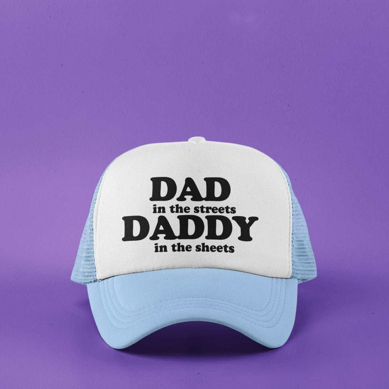 Dad in the Streets Daddy in the Sheets Custom Trucker Hat