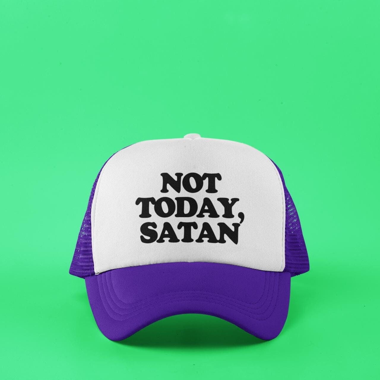 Not Today, Satan Custom Trucker Hat