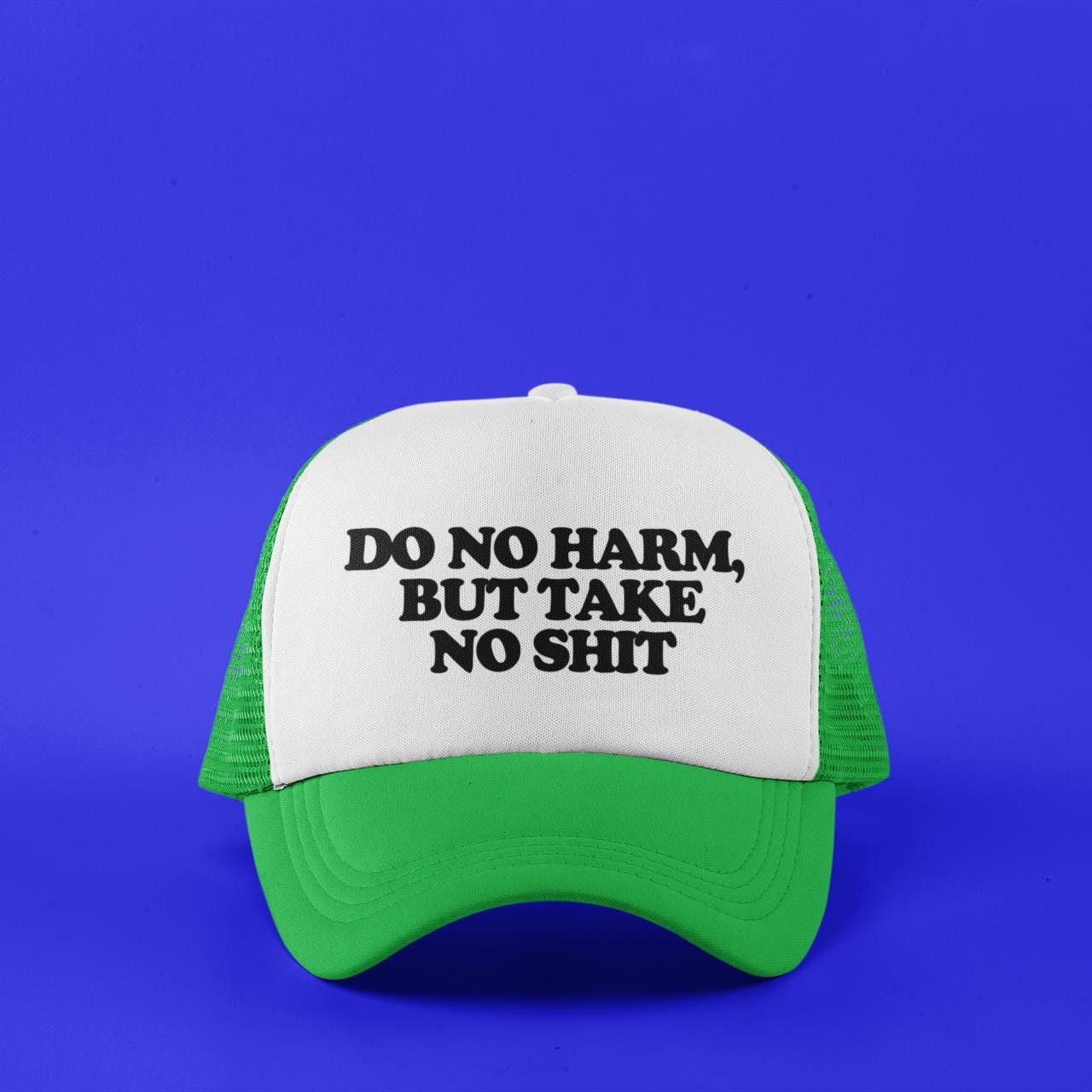 Do No Harm But Take No Shit Custom Trucker Hat