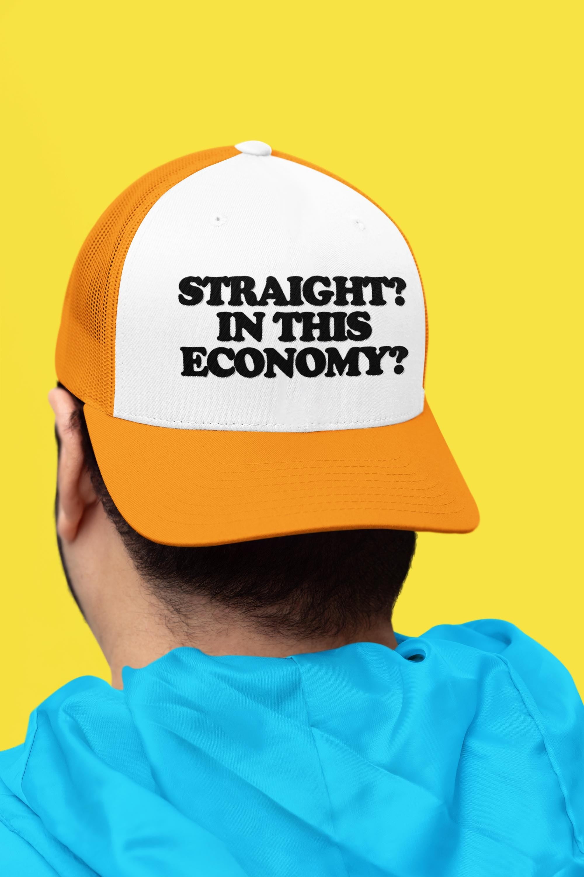 Straight? In This Economy? Custom Trucker Hat