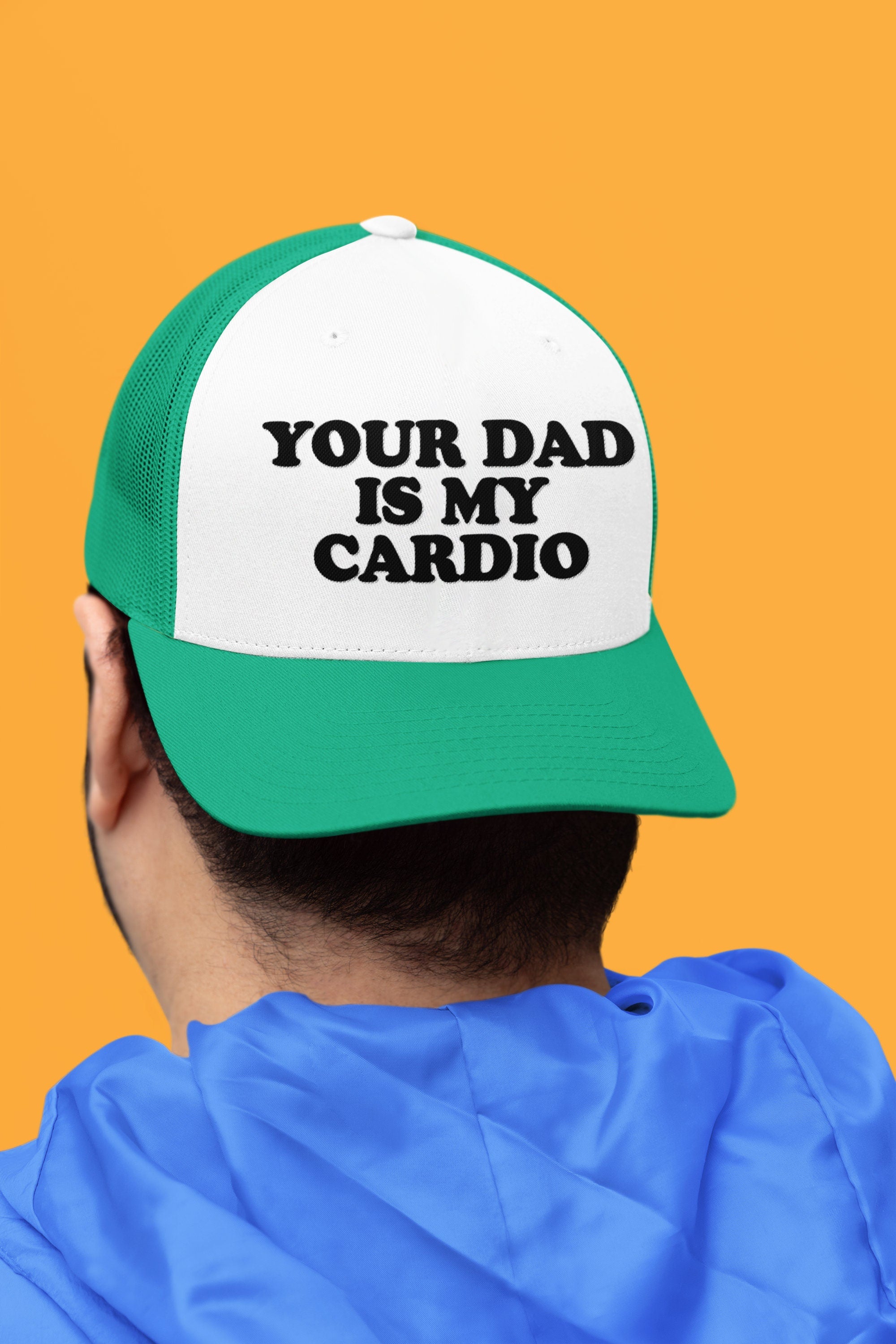 Your Dad is My Cardio Custom Trucker Hat