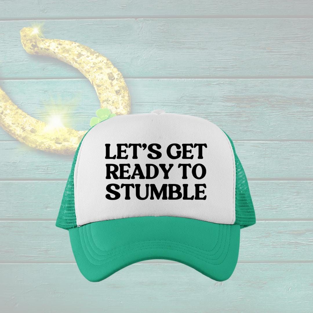 Let's Get Ready To Stumble Custom Trucker Hat