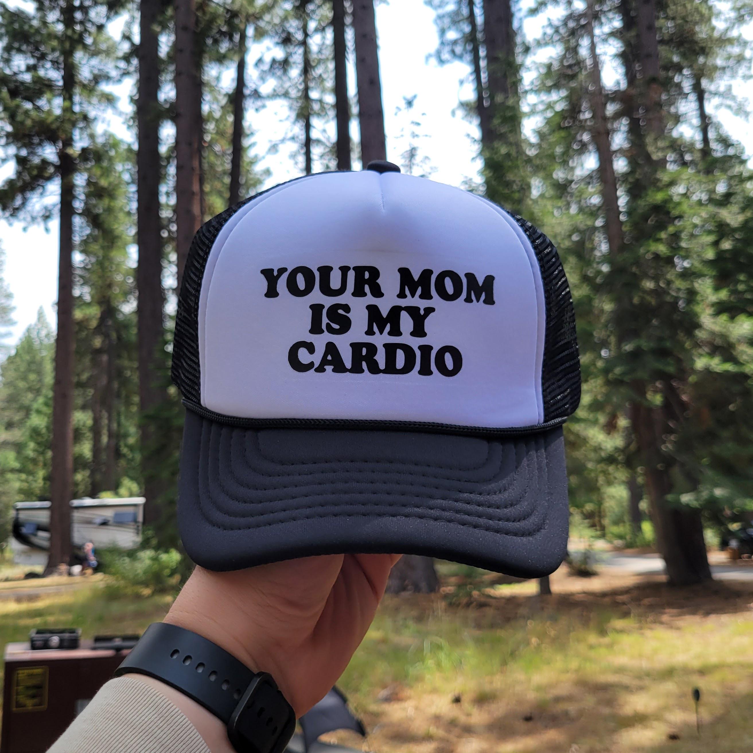 Your Mom is My Cardio Custom Trucker Hat