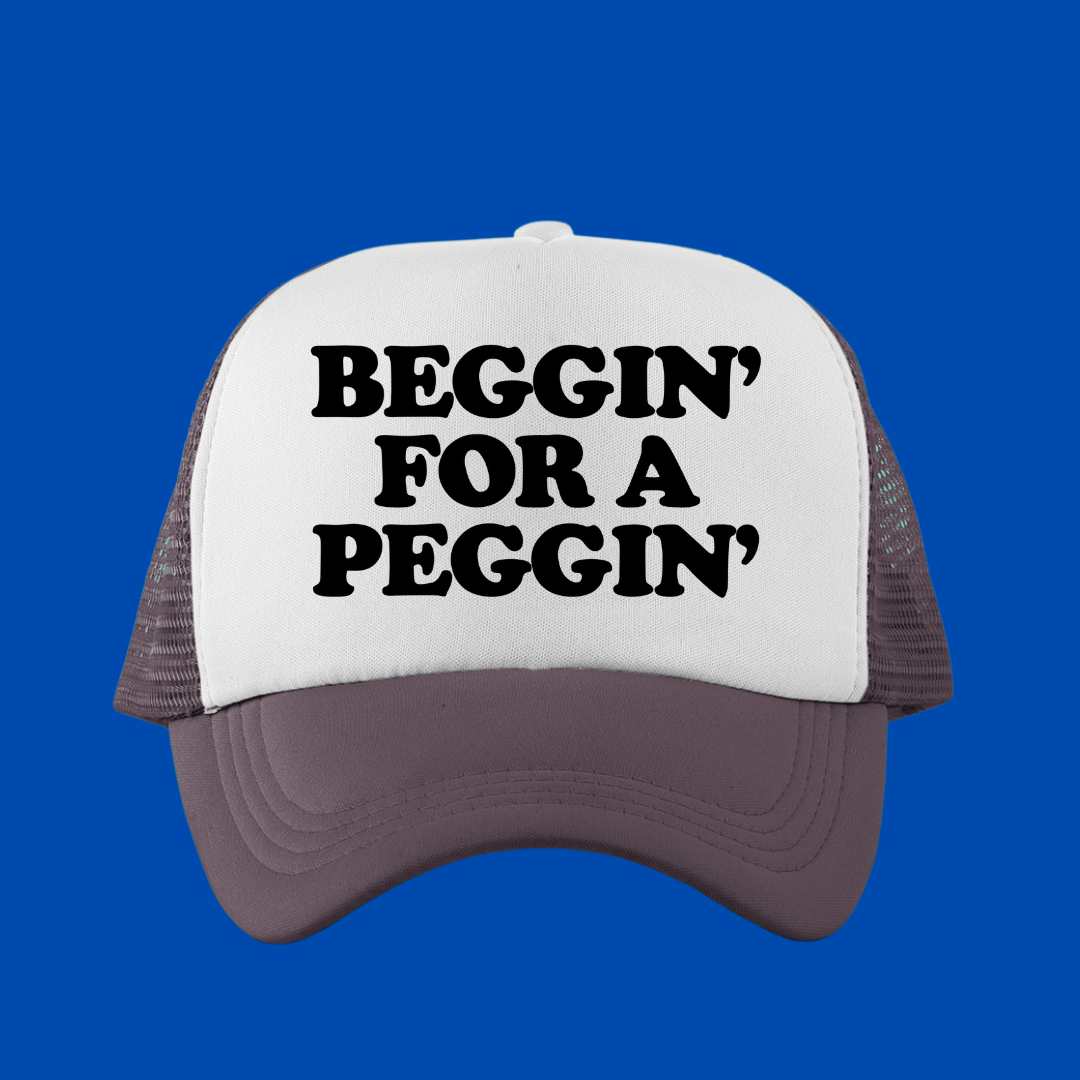 Beggin' For A Peggin' Custom Trucker Hat