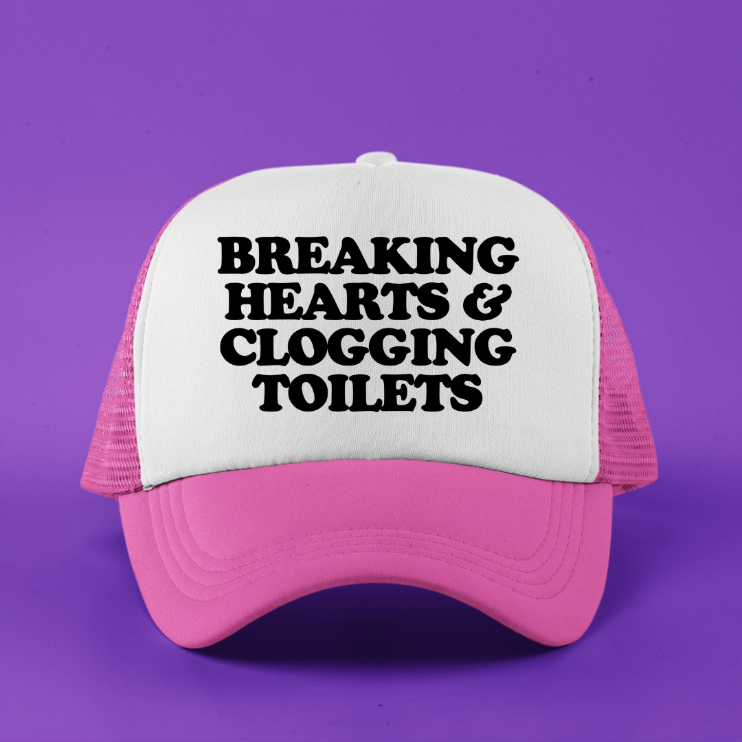 Breaking Hearts & Clogging Toilets Custom Trucker Hat