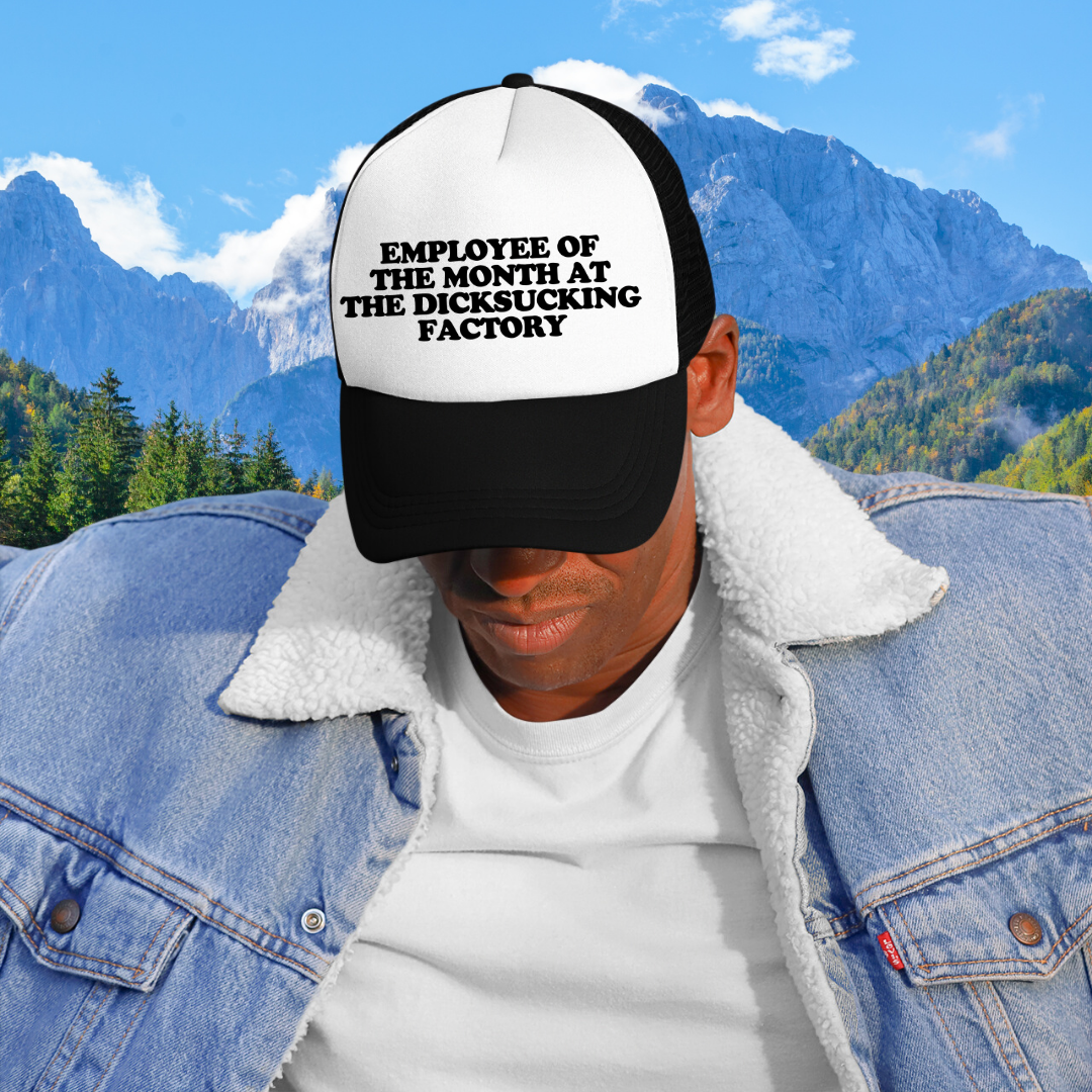 Employee Of The Month At The Dicksucking Factory Custom Trucker Hat