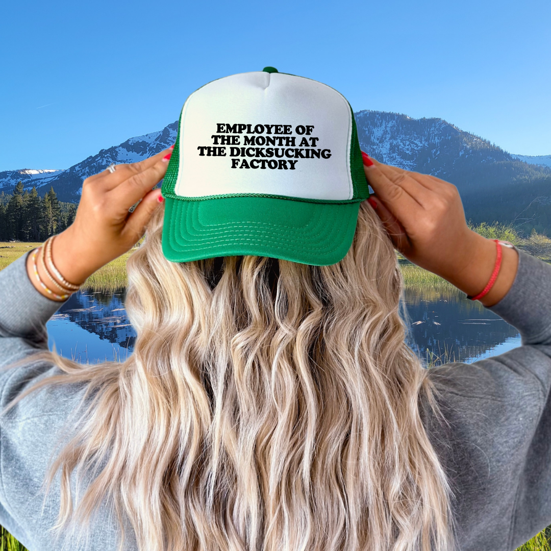 Employee Of The Month At The Dicksucking Factory Custom Trucker Hat