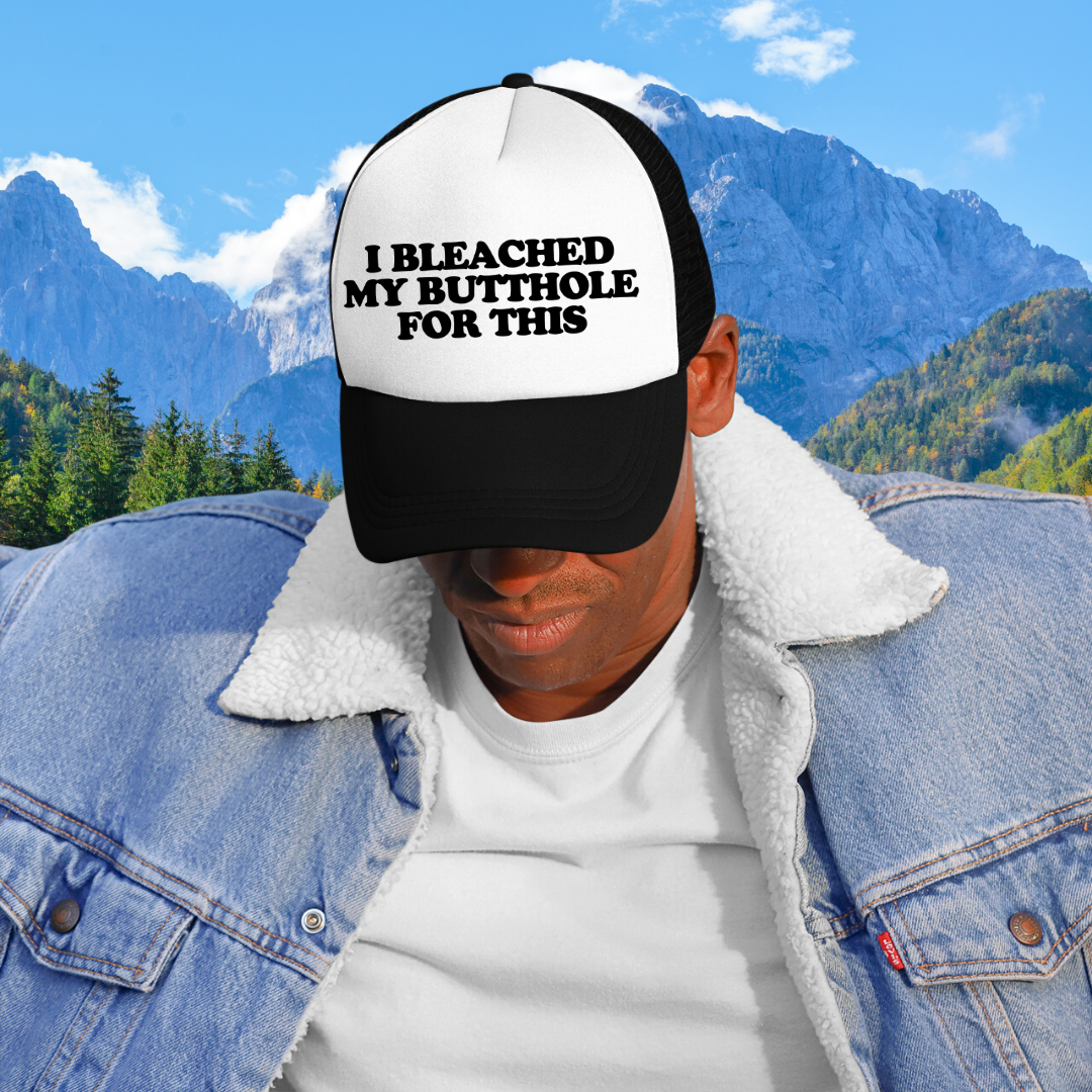 I  Bleached My Butthole For This Custom Trucker Hat