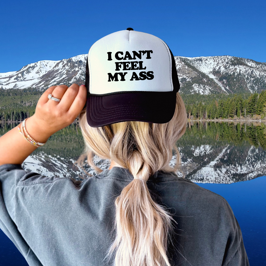 I Can't Feel My Ass Trucker Hat