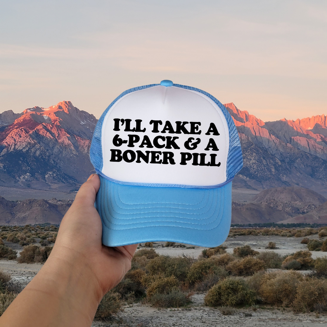 I'll Take A 6-Pack & A Boner Pill Custom Trucker Hat