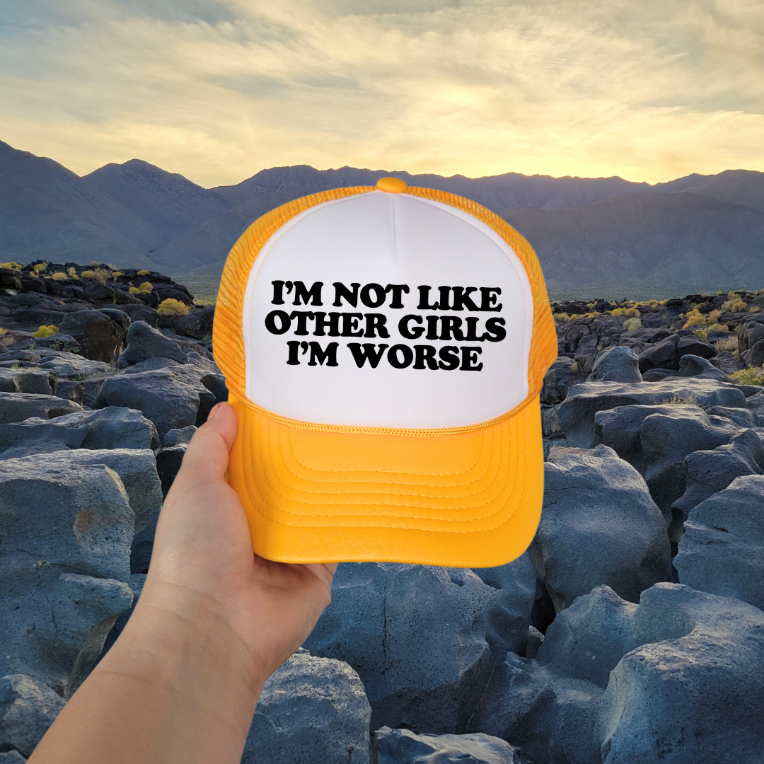 I'm Not Like Other Girls I'm Worse Custom Trucker Hat