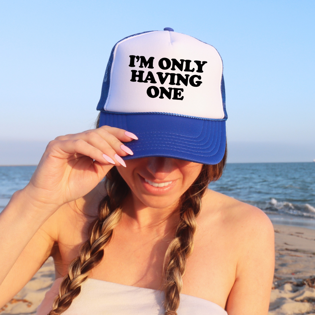 I'm Only Having One Custom Trucker Hat