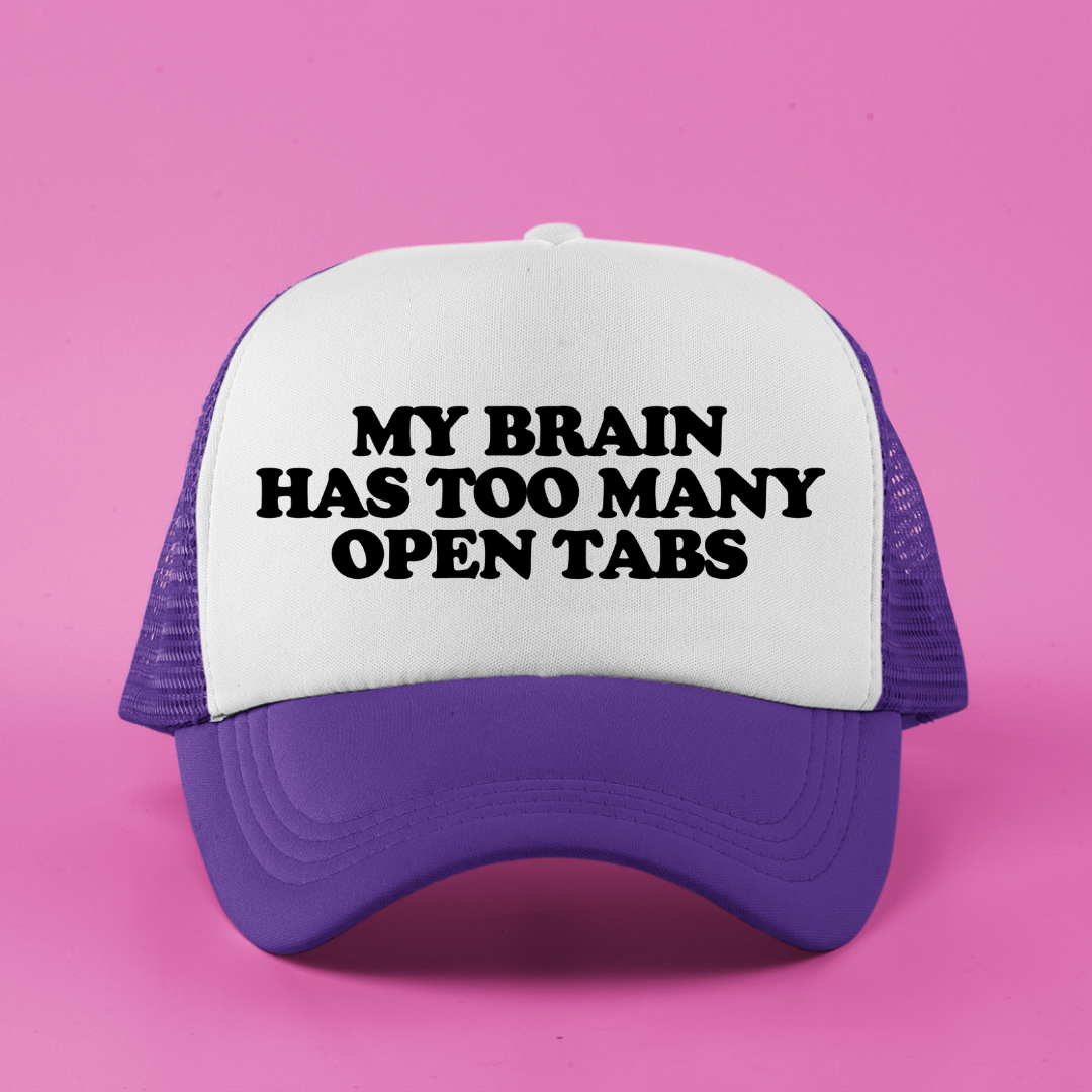 My Brain Has Too Many Open Tabs Custom Trucker Hat