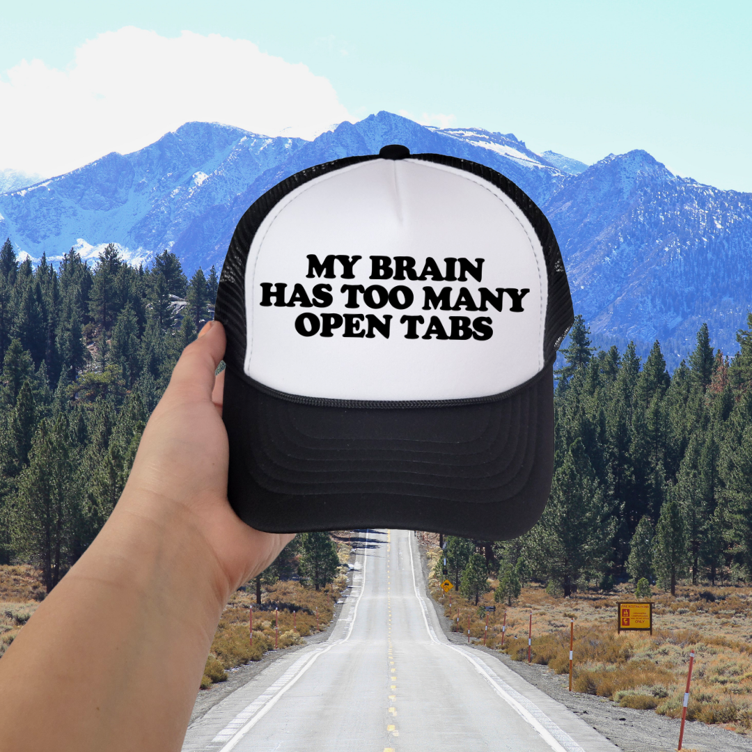 My Brain Has Too Many Open Tabs Custom Trucker Hat