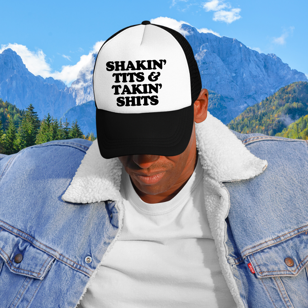 Shakin' Tits & Takin' Shits Custom Trucker Hat