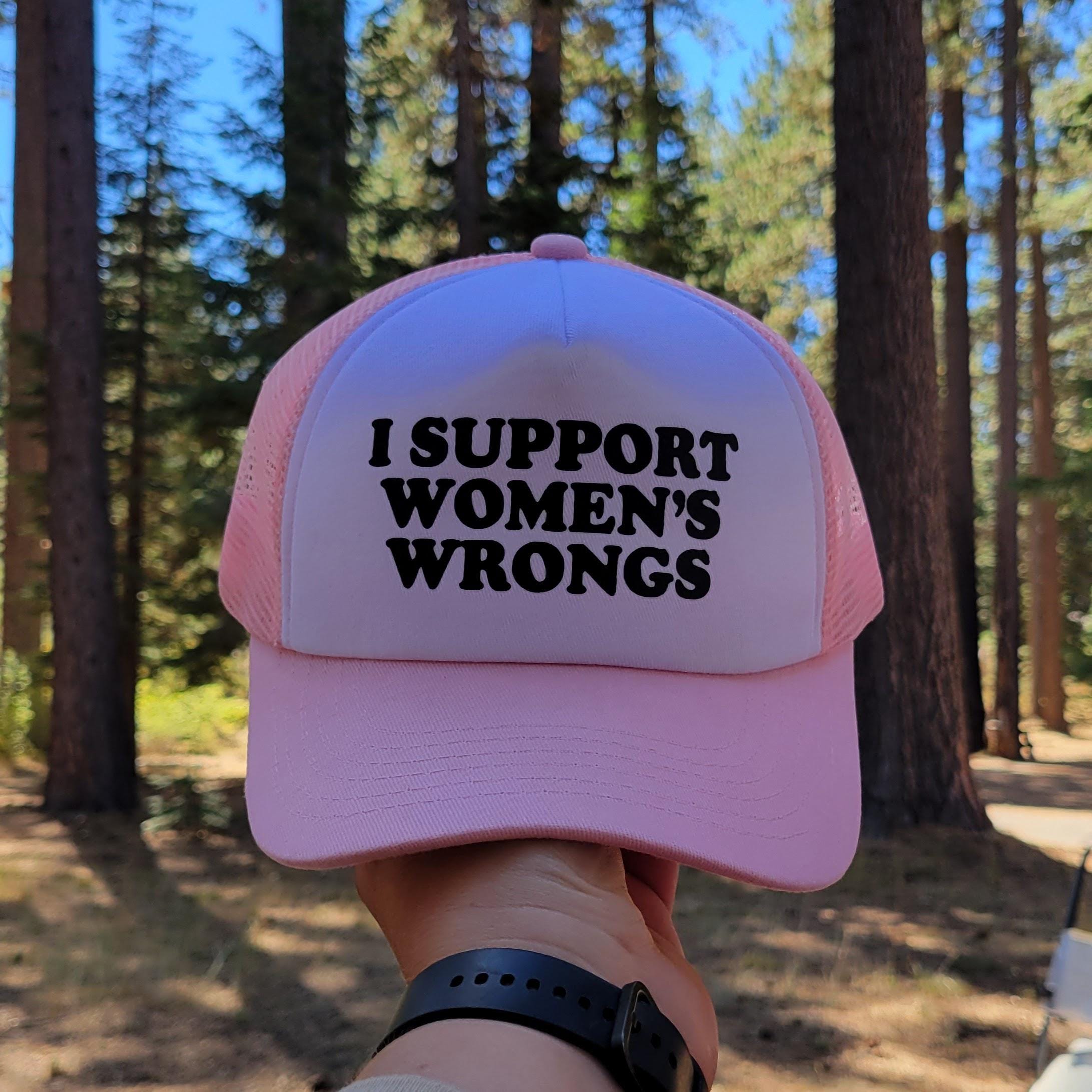 I Support Women's Wrongs Custom Trucker Hat
