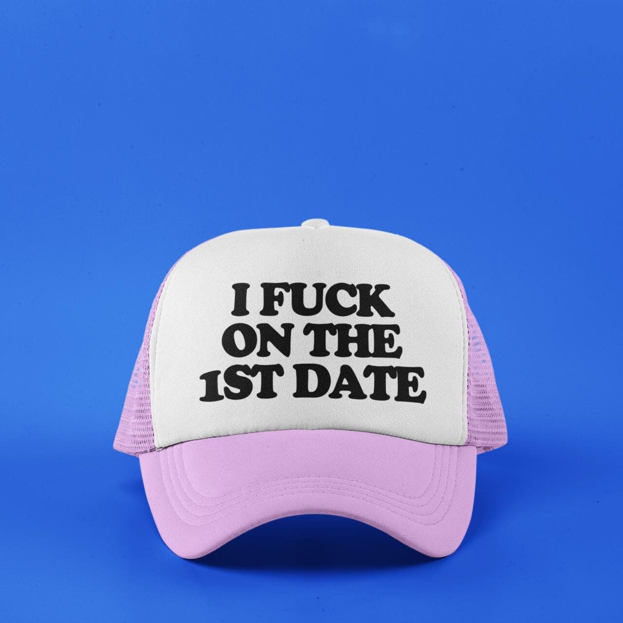 I Fuck On The First Date Custom Trucker Hat