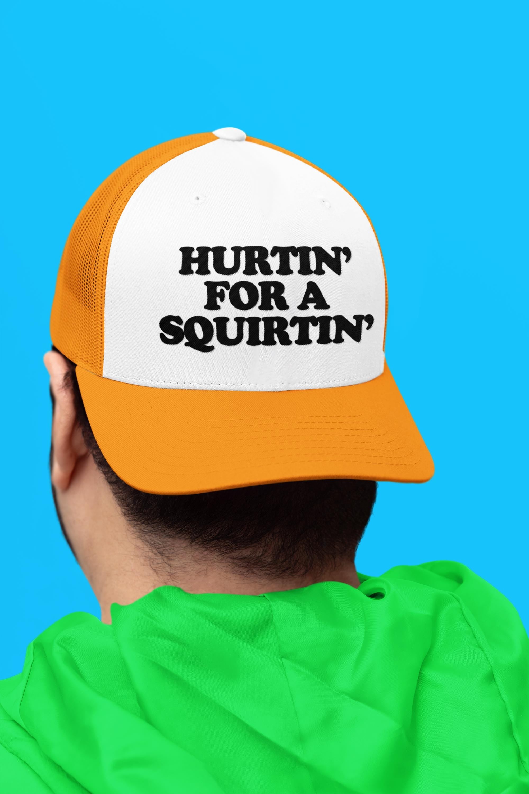 Hurtin' For A Squirtin' Custom Trucker Hat