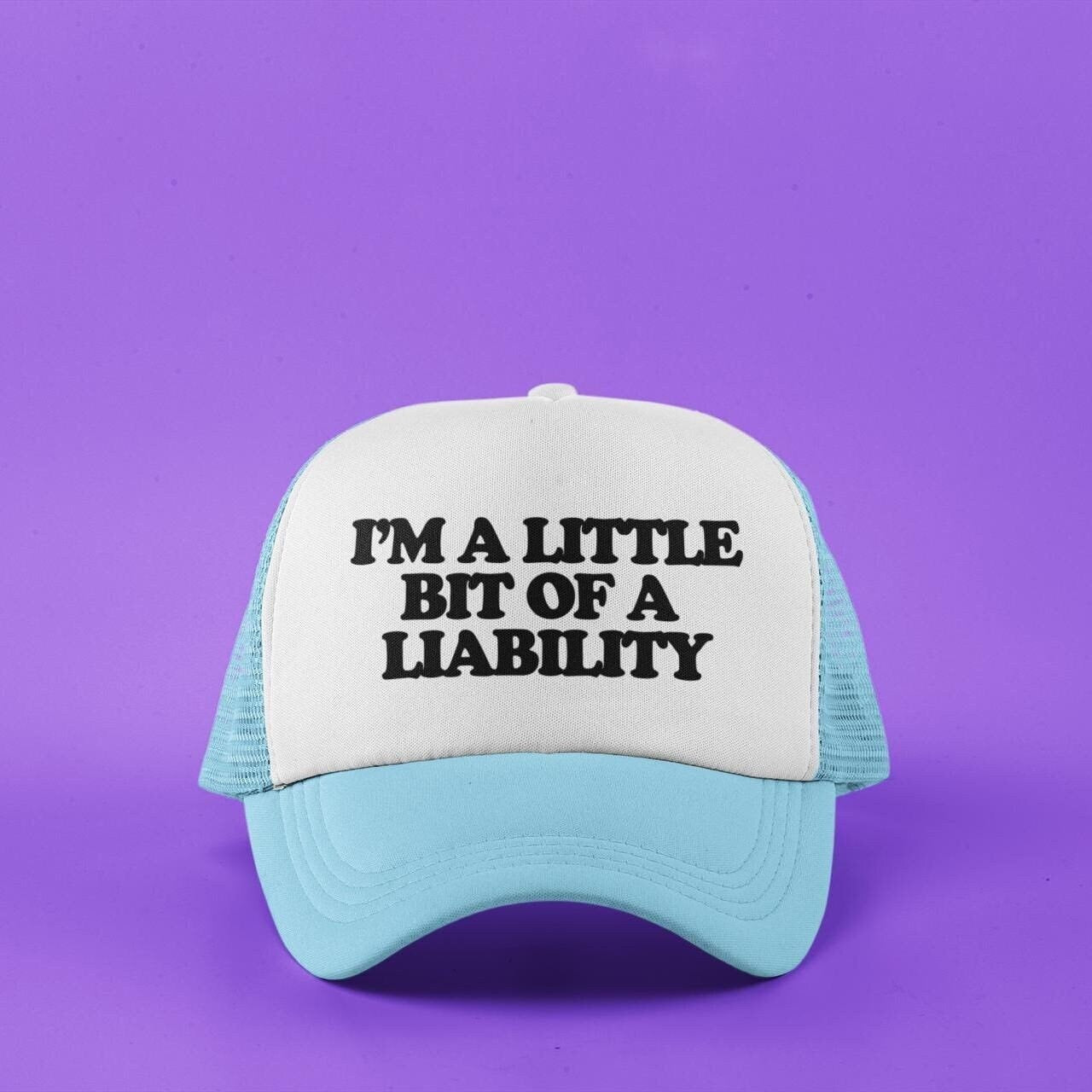 I'm a Little Bit Of a Liability Custom Trucker Hat