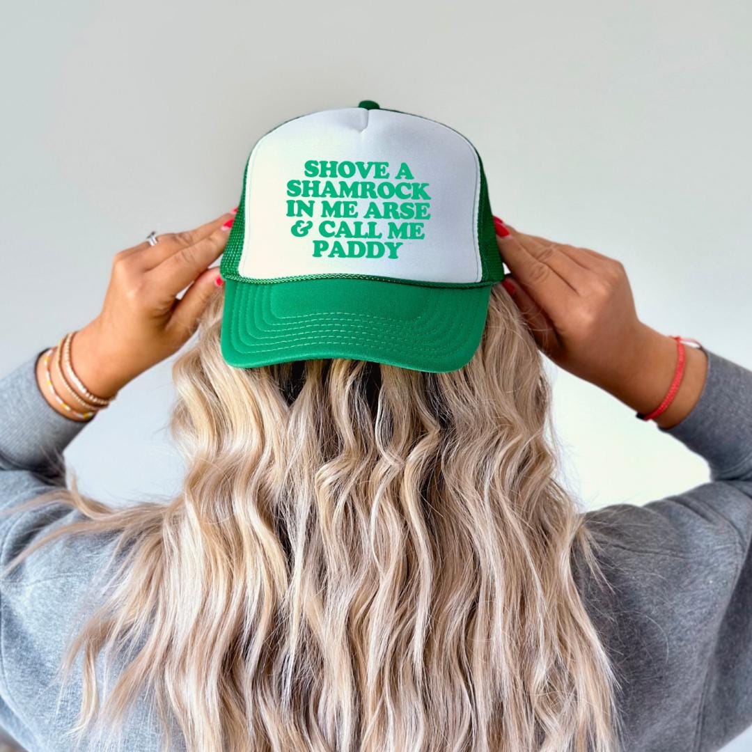 Shove a Shamrock in Me Arse and Call Me Paddy Custom Trucker Hat