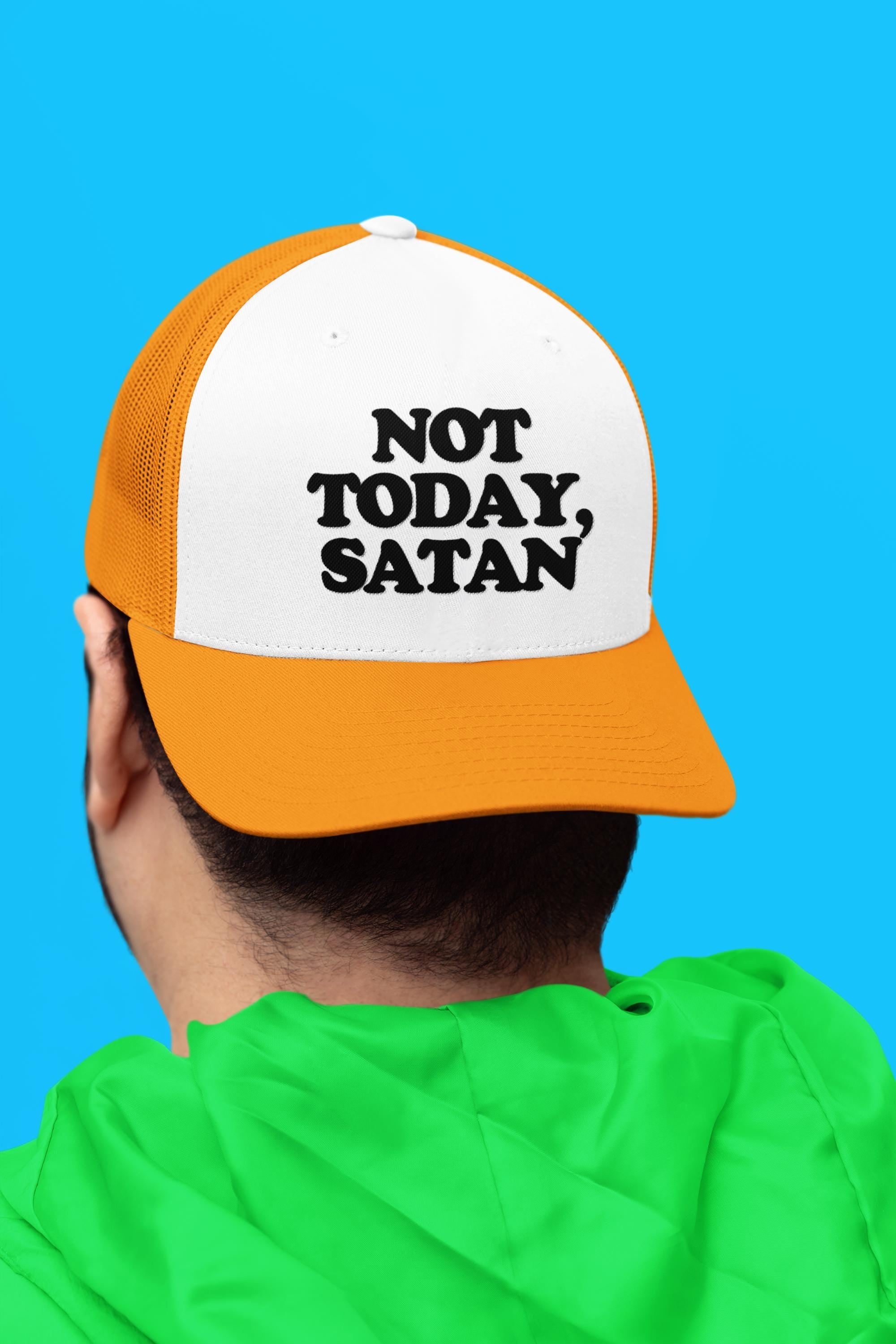 Not Today, Satan Custom Trucker Hat