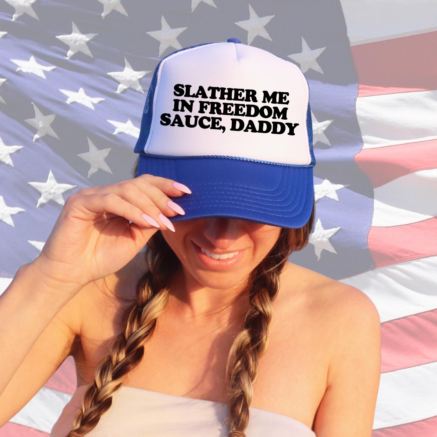 Slather Me In Freedom Sauce, Daddy Custom Trucker Hat