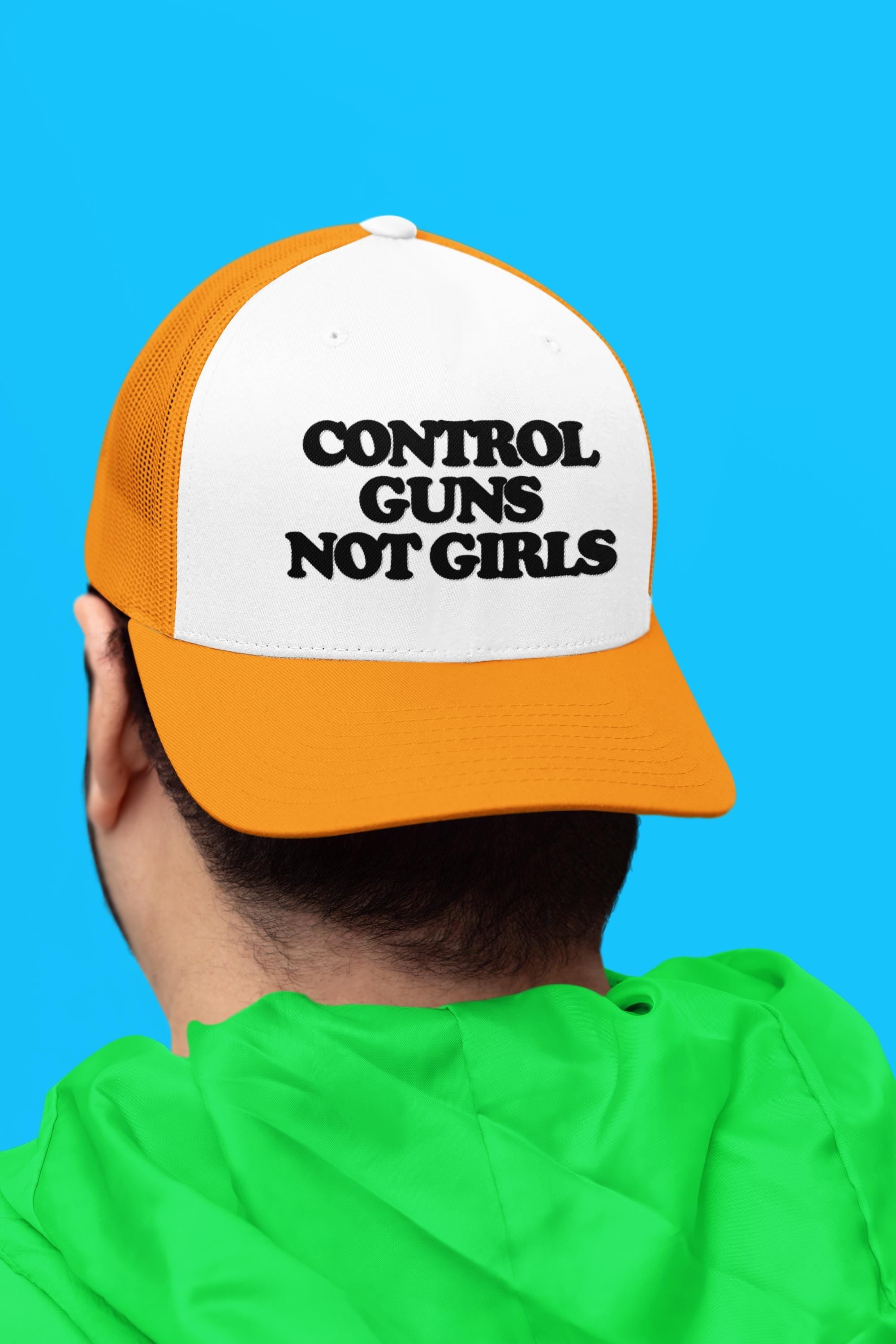 Control Guns Not Girls Custom Trucker Hat
