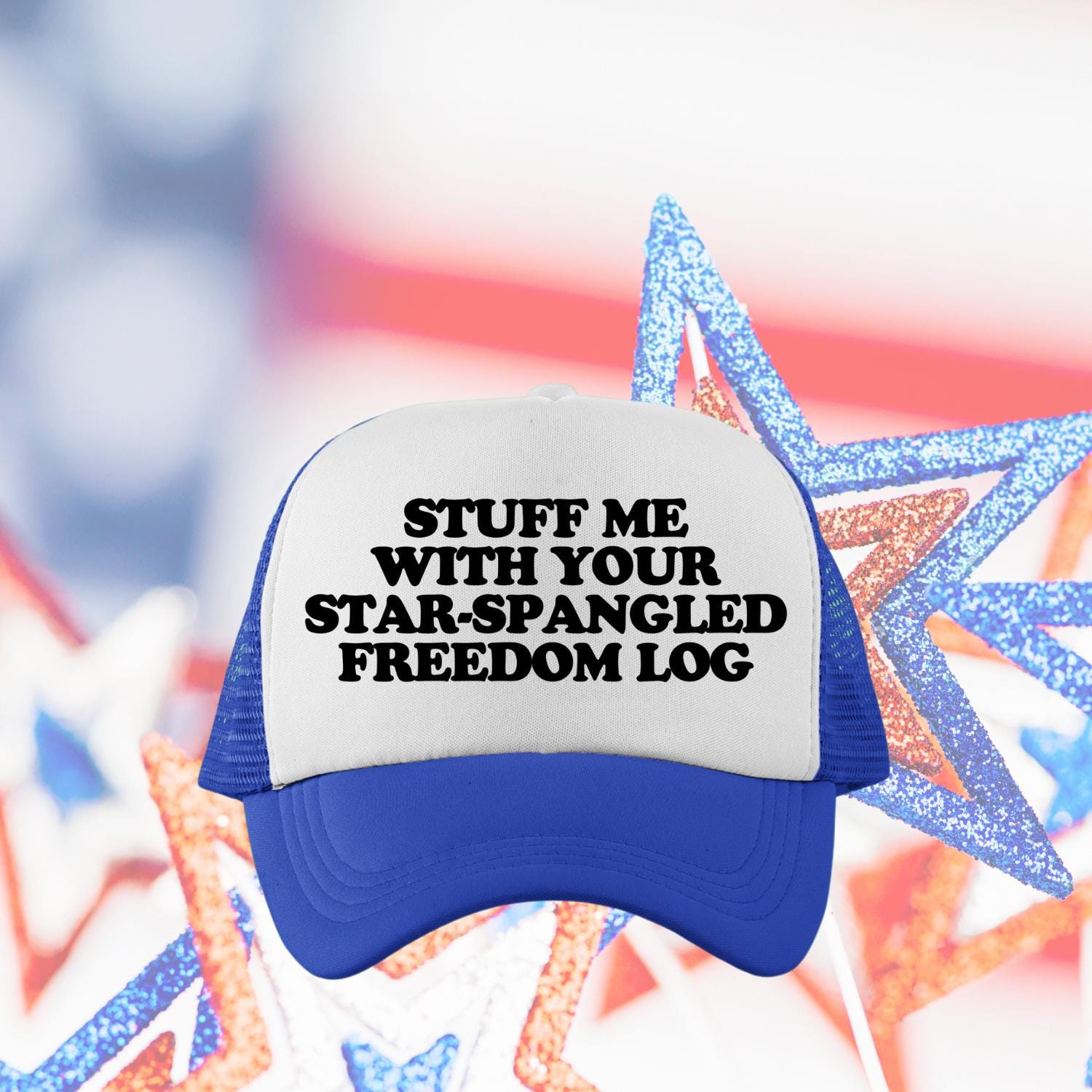 Stuff Me With Your Star-Spangled Freedom Log Custom Trucker Hat