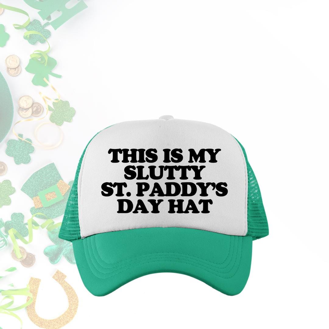 This Is My Slutty St. Paddy's Day Hat Custom Trucker Hat
